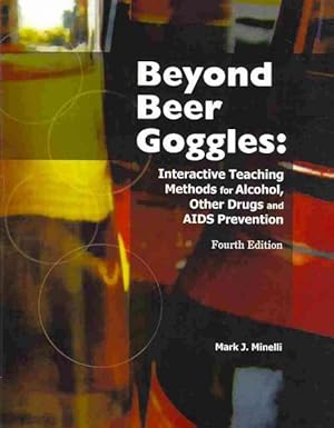 Seller image for Beyond Beer Goggles : Interactive Teaching Methods for Alcohol, Other Drugs, and AIDS Prevention for sale by GreatBookPrices