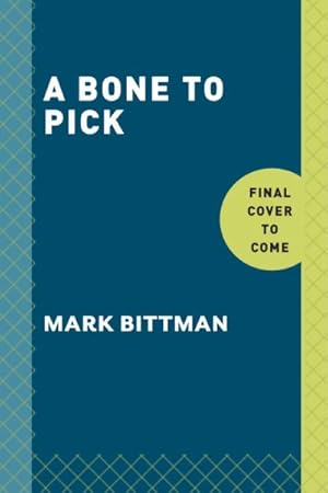Seller image for Bone to Pick : The Good and Bad News About Food, With Wisdom, Insights, and Advice on Diets, Food Safety, Gmos, Farming, and More for sale by GreatBookPrices