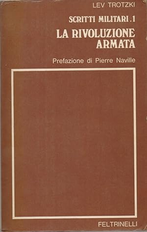 Seller image for La Rivoluzione Armata, Scritti militari 1 - Lev Trotzki for sale by libreria biblos