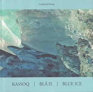 Kassoq = Blå is = Blue Ice : The Interaction Between Blue Ice and the Light - Signed