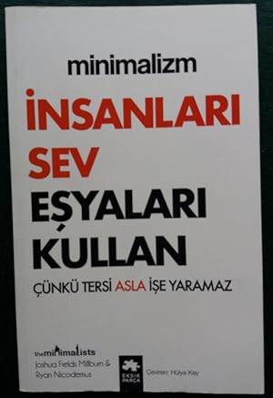 Minimalizm. Isanlari sen esyalari kullan.