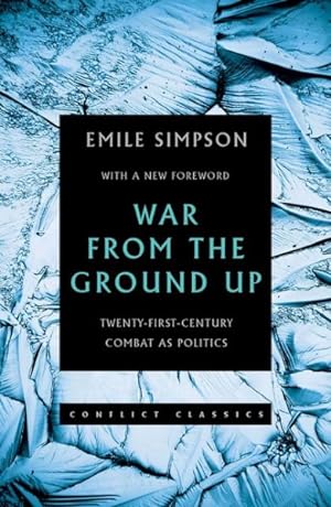 Seller image for War from the Ground Up : Twenty-First-Century Combat as Politics for sale by GreatBookPrices