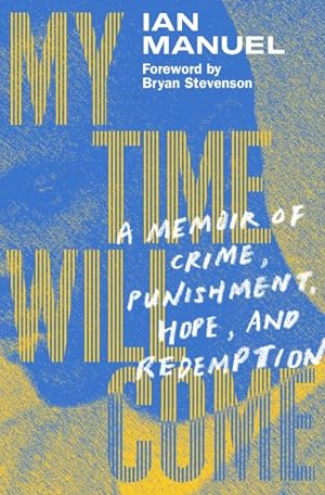 Seller image for My Time Will Come : A Memoir of Crime, Punishment, Hope, and Redemption for sale by GreatBookPricesUK