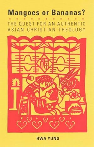 Immagine del venditore per Mangoes or Bananas? : The Quest for an Authentic Asian Christian Theology venduto da GreatBookPrices