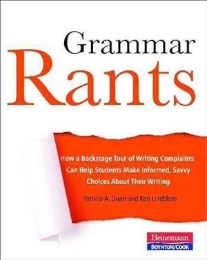 Imagen del vendedor de Grammar Rants : How a Backstage Tour of Writing Complaints Can Help Students Make Informed, Savvy Choices About Their Writing a la venta por GreatBookPricesUK