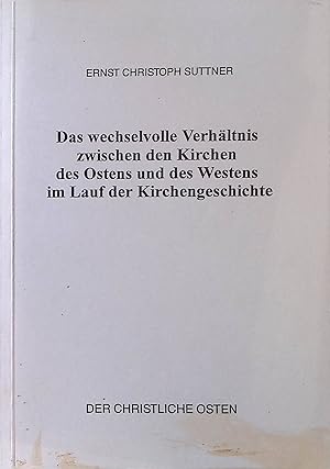 Bild des Verkufers fr Das wechselvolle Verhltnis zwischen den Kirchen des Ostens und des Westens im Lauf der Kirchengeschichte. zum Verkauf von books4less (Versandantiquariat Petra Gros GmbH & Co. KG)