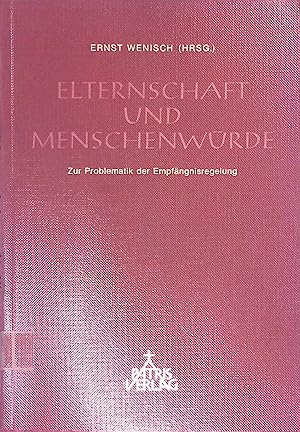 Seller image for Elternschaft und Menschenwrde : zur Problematik d. Empfngnisregelung. for sale by books4less (Versandantiquariat Petra Gros GmbH & Co. KG)