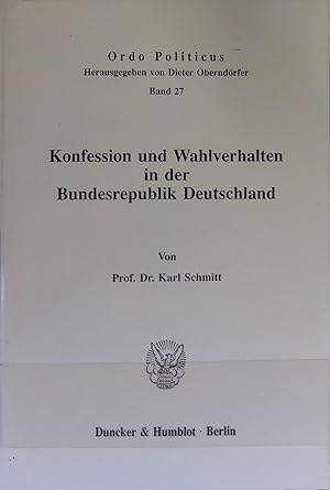 Konfession und Wahlverhalten in der Bundesrepublik Deutschland. Ordo politicus ; Bd. 27