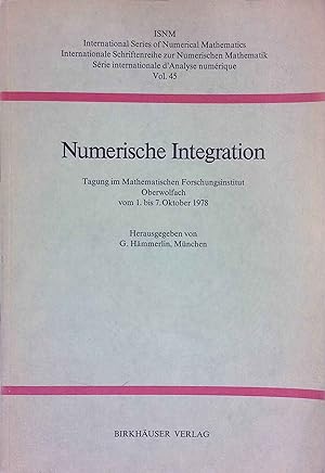Seller image for Numerische Integration : Tagung im Math. Forschungsinst. Oberwolfach vom 1. - 7. Oktober 1978. International series of numerical mathematics ; Vol. 45 for sale by books4less (Versandantiquariat Petra Gros GmbH & Co. KG)