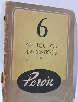 6 Artículos Periódisticos de Perón- Primera edición