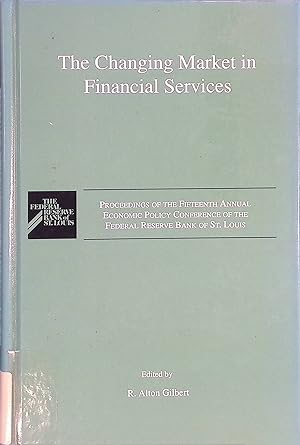 Image du vendeur pour The Changing Market in Financial Services: Proceedings of the Fifteenth Annual Economic Policy Conference of the Federal Reserve Bank of St. Louis mis en vente par books4less (Versandantiquariat Petra Gros GmbH & Co. KG)