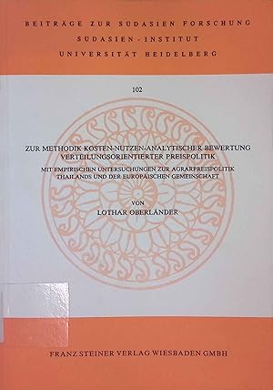 Seller image for Zur Methodik kosten-nutzen-analytischer Bewertung verteilungsorientierter Preispolitik : mit empir. Unters. zur Agrarpreispolitik Thailands u.d. Europ. Gemeinschaft. Beitrge zur Sdasienforschung ; Bd. 102 for sale by books4less (Versandantiquariat Petra Gros GmbH & Co. KG)