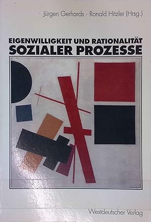 Bild des Verkufers fr Eigenwilligkeit und Rationalitt sozialer Prozesse : Festschrift zum 65. Geburtstag von Friedhelm Neidhardt. zum Verkauf von books4less (Versandantiquariat Petra Gros GmbH & Co. KG)