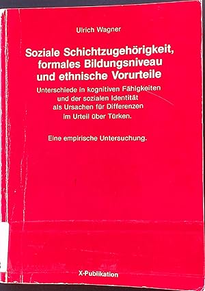 Bild des Verkufers fr Soziale Schichtzugehrigkeit, formales Bildungsniveau und ethnische Vorurteile : Unterschiede in kognitiven Fhigkeiten u.d. sozialen Identitt als Ursachen fr Differenzen im Urteil ber Trken ; e. empir. Unters. Reihe X-Publikationen zum Verkauf von books4less (Versandantiquariat Petra Gros GmbH & Co. KG)