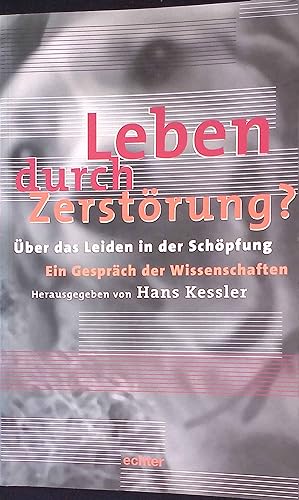 Bild des Verkufers fr Leben durch Zerstrung : ber das Leiden in der Schpfung ;Ein Gesprch der Wissenschaften ; [Wolfgang Friedrich Gutmann (1935 - 1997) zum Andenken]. zum Verkauf von books4less (Versandantiquariat Petra Gros GmbH & Co. KG)