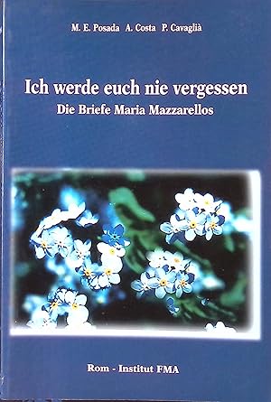Bild des Verkufers fr Ich werde euch nie vergessen. Die Briefe Maria Mazzarellos. zum Verkauf von books4less (Versandantiquariat Petra Gros GmbH & Co. KG)