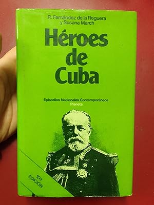Héroes de Cuba. Episodios Nacionales Contemporáneos 1