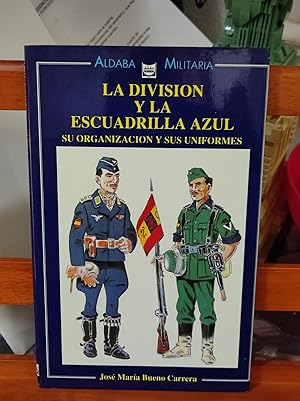 Imagen del vendedor de LA DIVISIN Y LA ESCUADRILLA AZUL :Su organizacin y sus uniformes a la venta por LA TIENDA DE PACO