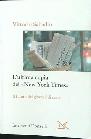 L'ultima copia del New York Times. Il futuro dei giornali di carta