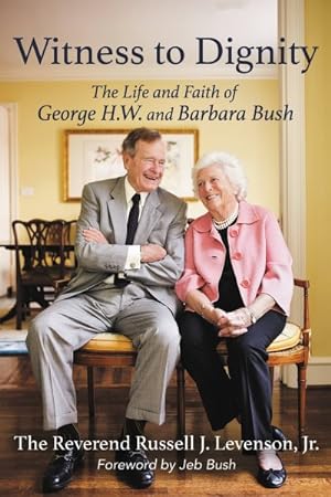 Seller image for Witness to Dignity : The Life and Faith of George H.w. and Barbara Bush for sale by GreatBookPrices