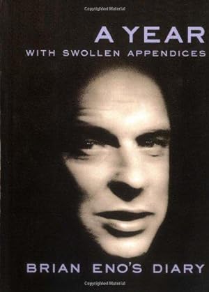 Seller image for A Year With Swollen Appendices: The Diary of Brian Eno for sale by WeBuyBooks