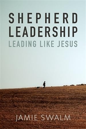Bild des Verkufers fr Shepherd Leadership: Leading Like Jesus zum Verkauf von GreatBookPrices