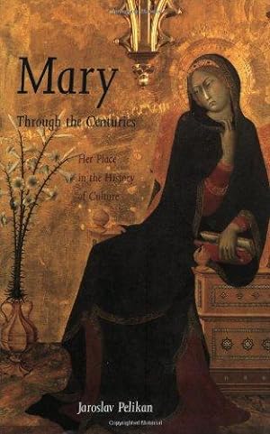 Image du vendeur pour Mary Through the Centuries    Her Place in the History of Culture (Paper) mis en vente par WeBuyBooks