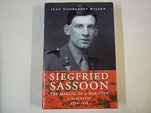 Siegfreid Sassoon -- The Making of a War Poet -- A Biography 1886-1918