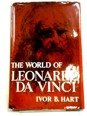 Bild des Verkufers fr The World of Leonardo da Vinci: Man of Science, Engineer and Dreamer of Flight. zum Verkauf von World of Rare Books