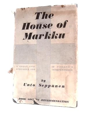 Seller image for The House Of Markku An Epic Of Finland for sale by World of Rare Books