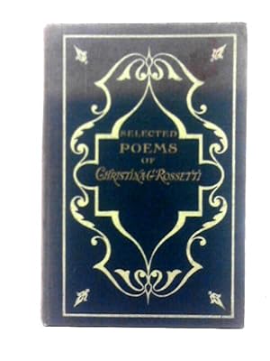 Seller image for Selected Poems Of Christina Rossetti. With An Introduction By Alexander Smellie. for sale by World of Rare Books