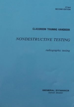 Imagen del vendedor de CLASSROOM TRAINING HANDBOOK: NONDESTRUCTIVE TESTING, Radiographic Testing CT-6-6 a la venta por -OnTimeBooks-