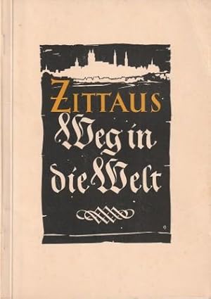 Bild des Verkufers fr Zittaus Weg in die Welt. zum Verkauf von Versandantiquariat Dr. Uwe Hanisch
