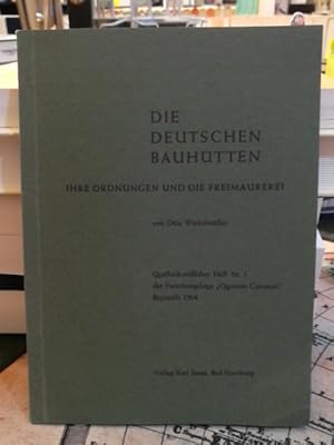 Seller image for Die Deutschen Bauhtten. Ihre Ordnungen und die Freimaurerei. (Quellenkundliches Heft Nr. 1 der Forschnungsloge "Quatuor Coronati" Bayreuth 1964) for sale by Antiquariat Thomas Nonnenmacher