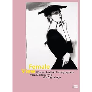 Seller image for Female View: Women Fashion Photographers from Modernity to the Digital Age (Fotografie) for sale by artbook-service