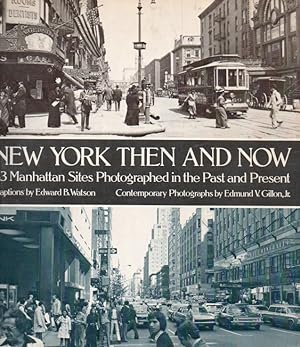 Seller image for New York Then and Now_ 83 Manhattan Sites Photographed in the Past and the Present for sale by San Francisco Book Company