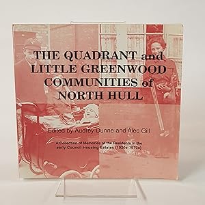 Seller image for The Quadrant and Little Greenwood Communities of North Hull - A Collection of Memories of the Residents in the Early Council Housing Estates (1920s-1970s) for sale by CURIO