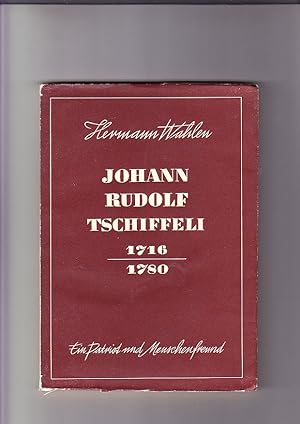 Johann Rudolf Tschiffeli 1716 - 1780 Ein Patriot und Menschenfreund