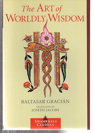Seller image for The Art of Worldly Wisdom (Shambhala Classics) for sale by EdmondDantes Bookseller