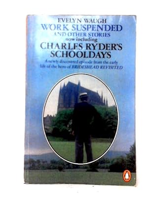 Seller image for Work Suspended And Other Stories with Charles Ryder's Schooldays (Intro. Michael Sissons) for sale by World of Rare Books