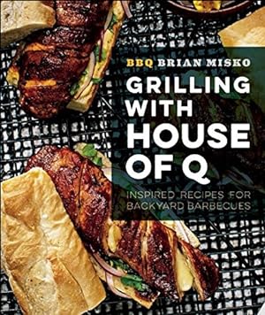 Immagine del venditore per Grilling with House of Q: Inspired Recipes for Backyard Barbecues venduto da Reliant Bookstore