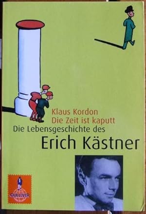 Die Zeit ist kaputt : die Lebensgeschichte des Erich Kästner. Gulliver , 782.