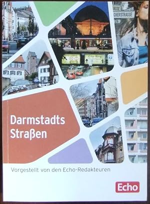 Darmstadts Straßen. vorgestellt von den Echo-Redakteuren ; Verlag/Herausgeber: Echo Zeitungen Gmb...