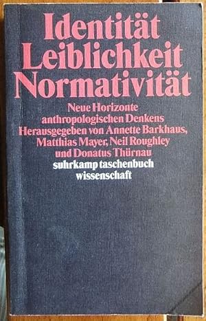 Identität, Leiblichkeit, Normativität : neue Horizonte anthropologischen Denkens. hrsg. von Annet...