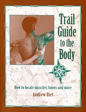 Seller image for Trail Guide to the Body: How to Locate Muscles, Bones & More! for sale by -OnTimeBooks-
