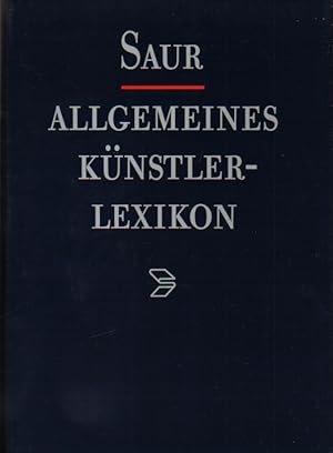 Saur Allgemeines Künstlerlexikon - Die bildenden Künstler aller Zeiten und Völker