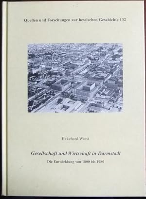 Gesellschaft und Wirtschaft in Darmstadt : die Entwicklung von 1800 bis 1980. Quellen und Forschu...