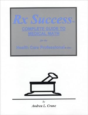 Immagine del venditore per Rx Success Complete Guide to Medical Math venduto da -OnTimeBooks-