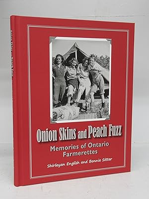 Image du vendeur pour Onion Skins and Peach Fuzz: Memories of Ontario Farmerettes mis en vente par Attic Books (ABAC, ILAB)