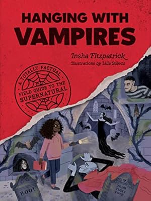 Imagen del vendedor de Hanging with Vampires: A Totally Factual Field Guide to the Supernatural a la venta por Reliant Bookstore